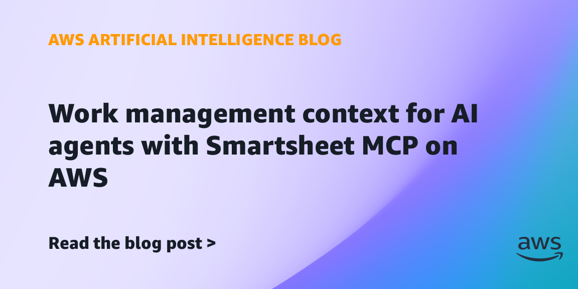 Work management context for AI agents with Smartsheet MCP on AWS