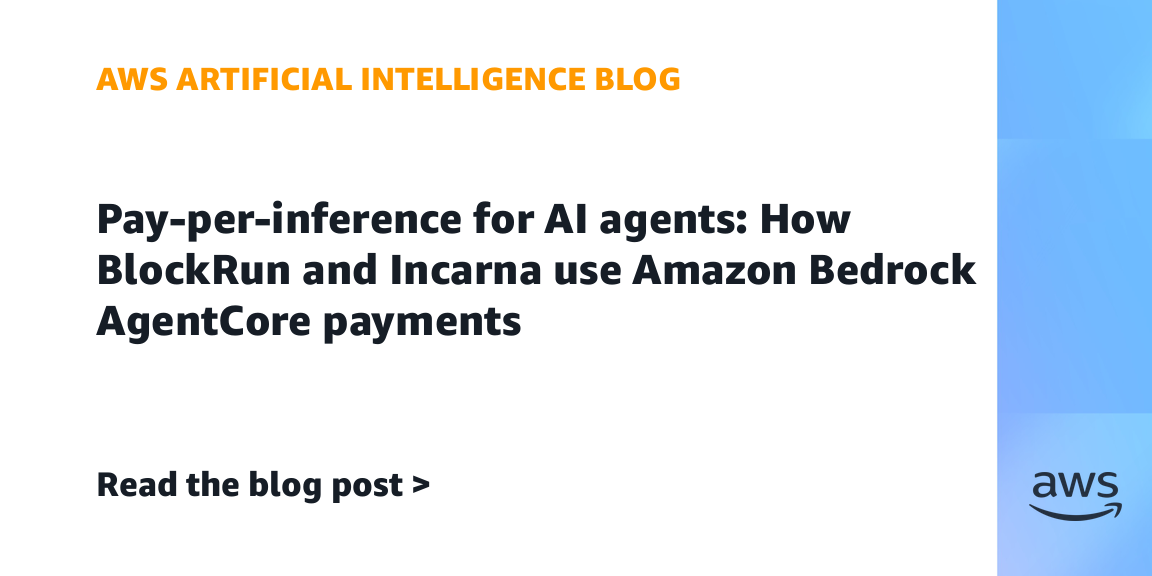 Pay-per-inference for AI agents: How BlockRun and Incarna use Amazon Bedrock AgentCore payments