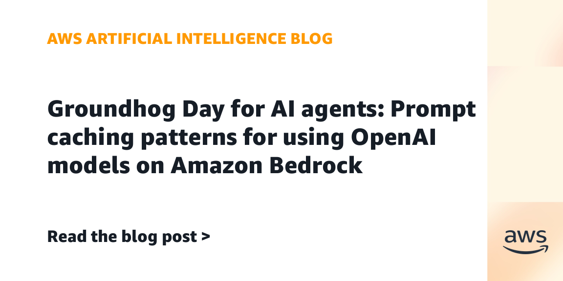 Groundhog Day for AI agents: Prompt caching patterns for using OpenAI models on Amazon Bedrock